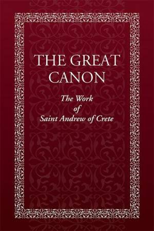 Great Canon: The Work of St. Andrew of Crete by HOLY TRINITY MONASTERY