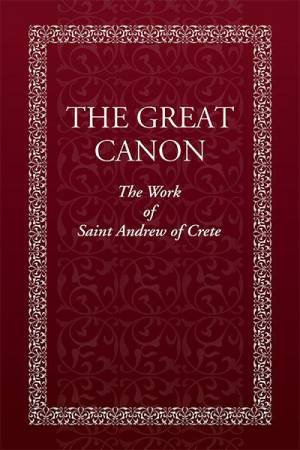Great Canon: The Work of St. Andrew of Crete by HOLY TRINITY MONASTERY