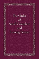 Order Of Small Compline And Evening Prayers