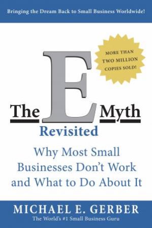 The E-Myth Revisited by Michael E Gerber