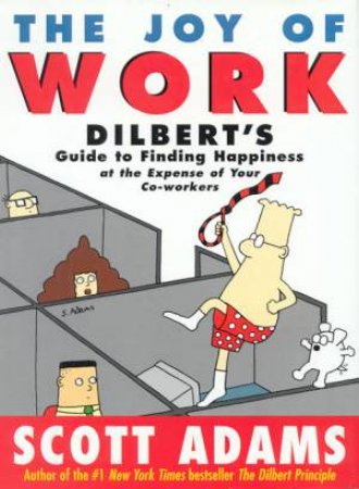Dilbert: The Joy Of Work by Scott Adams