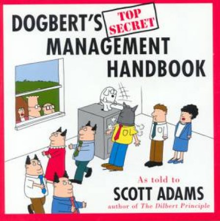 Dogbert's Top Secret Management Handbook by Scott Adams