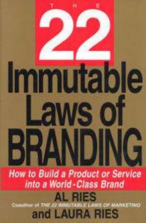 The 22 Immutable Laws Of Branding by Al Ries & Laura Ries