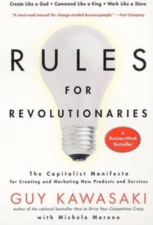 Rules For Revolutionaries by Guy Kawasaki & Michele Moreno