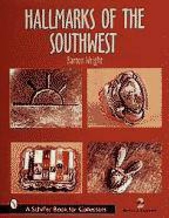 Hallmarks of the Southwest: Who Made It? by WRIGHT BARTON