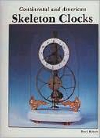 Continental and American Skeleton Clocks by ROBERTS DEREK