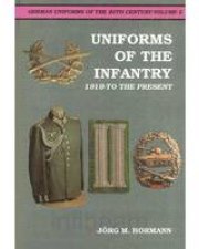 German Uniforms of the 20th Century Vol II The Infantry 1919to the Present