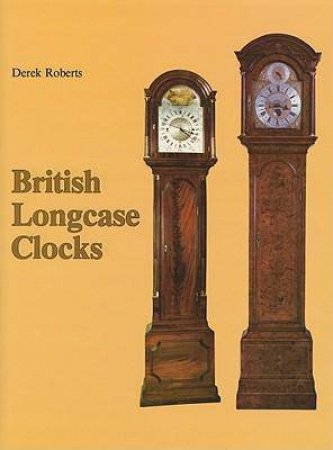 British Longcase Clocks by ROBERTS DEREK