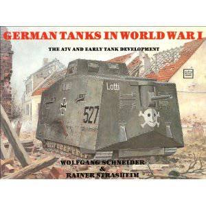 German Tanks in WWI: The A7V and Early Tank Develment by HAUPT WERNER