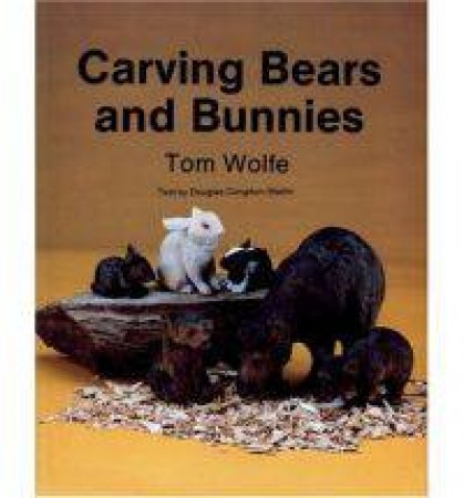 Carving  Bears and  Bunnies by WOLFE TOM