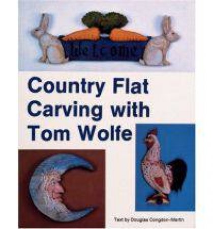 Country Flat Carving with Tom Wolfe by WOLFE TOM