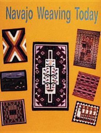 Navajo Weaving Today by SCHIFFER NANCY N.
