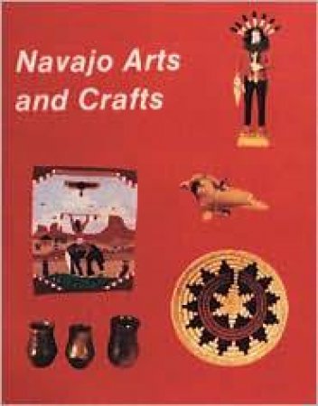 Navajo Arts and Crafts by SCHIFFER NANCY N.