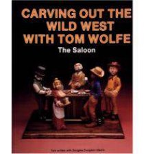 Carving Out the Wild West with Tom Wolfe The Saloon