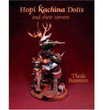 Hi Kachina Dolls and their Carvers by BASSMAN THEDA