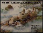 Schutzenpanzerwagen War Horse of the PanzerGrenadiers
