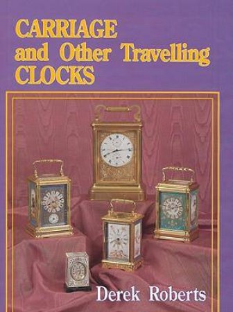 Carriage and Other Traveling Clocks by ROBERTS DEREK