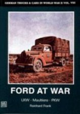 German Trucks and Cars in WWII Vol VIII Ford at War