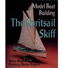 Model Boat Building The Spritsail Skiff