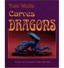 Tom Wolfe Carves Dragons