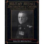 Military Medals Decorations and Orders of the United States and Eure A Photographic Study to the Beginning of WWII