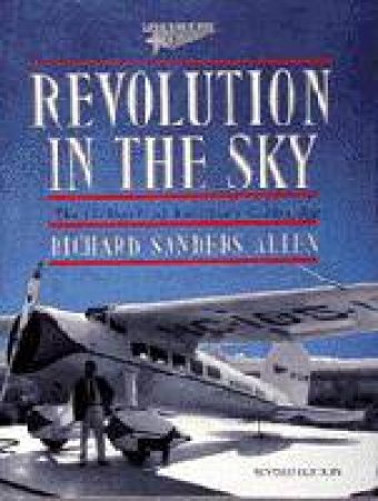 Revolution in the Sky: the Lockeed's of Aviation's Golden Age by ALLEN RICHARD