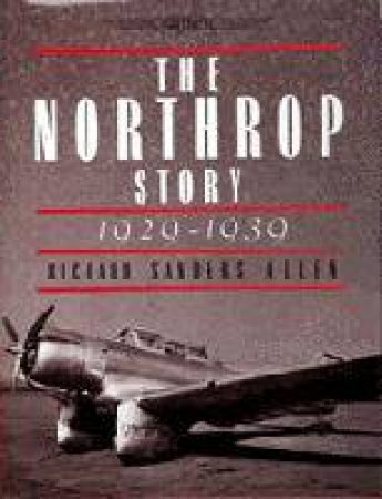 Northr Story: 1929-1939 by ALLEN RICHARD