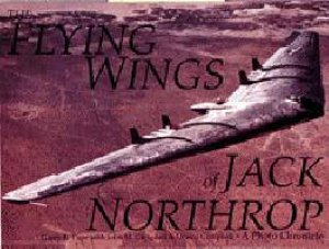 Flying Wings of Jack Northr by PAPE G & CAMPBELL JOHN & DONNA