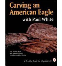 Carving an American Eagle with Paul White