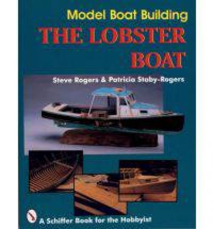 Model Boat Building: The Lobster Boat by ROGERS STEVE