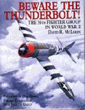 Beware the Thunderbolt the 56th Fighter Group in Wwii