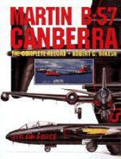 Martin B57 Canberra the Complete Record