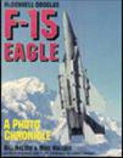 Mcdonnelldouglas F15 Eagle a Photo Chronicle