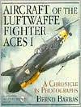 Aircraft of the Luftwaffe Fighter Aces I by BARBAS BERND