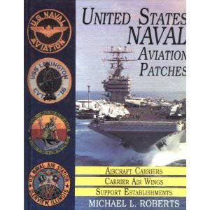 United States Navy Patches Series Vol I: Vol I: Aircraft Carriers/Carrier Air Wings, Support Establishments by ROBERTS MICHAEL L.