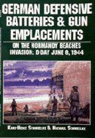 German Defensive Batteries and Gun Emplacements on the Normandy Beaches by EDITORS