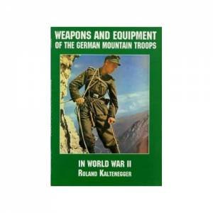 Weapons and Equipment of the German Mountain Tr in World War II by EDITORS