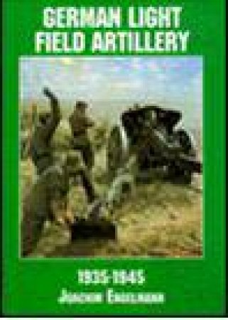 German Light Field Artillery in World War II by EDITORS