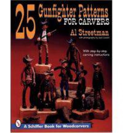 25 Gunfighter Patterns for Carvers by STREETMAN AL