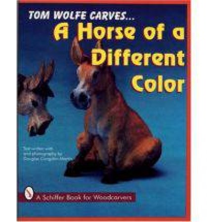 Tom Wolfe Carves A Horse of a Different Color by WOLFE TOM
