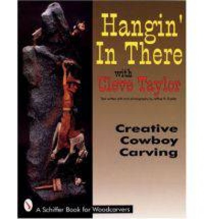 Hangin' In There: Creative Cowboy Carving by TAYLOR CLEVE