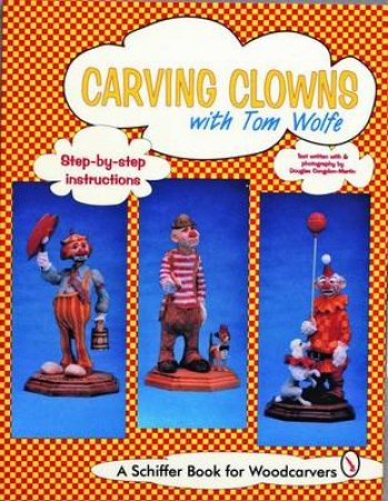 Carving Clowns with Tom Wolfe by WOLFE TOM