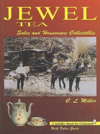 Jewel Tea: Sales and Houseware Collectibles by MILLER C.L.