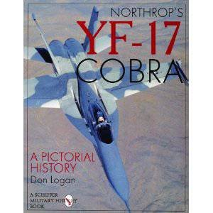 Northr's Yf-17 Cobra: a Pictorial History by LOGAN DON