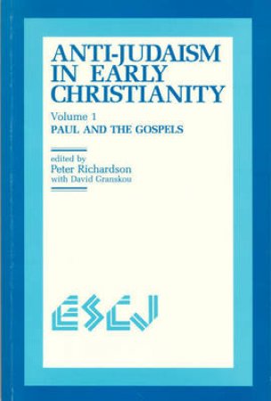 Anti-Judaism in Early Christianity by Peter, et al Richardson