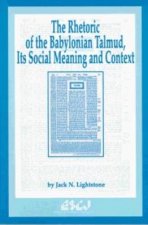 Rhetoric of the Babylonian Talmud Its Social Meaning and Context