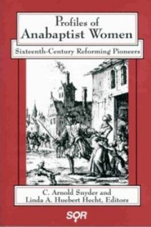 Profiles of Anabaptist Women by C. Arnold et al Snyder