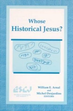 Whose Historical Jesus? by William E. et al Arnal