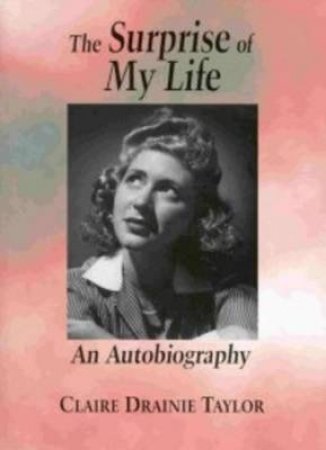 Surprise of My Life by Claire Drainie Taylor