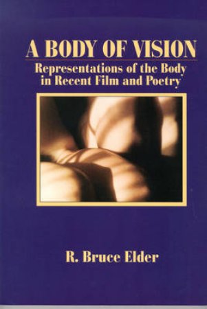 A Body of Vision by R. Bruce Elder
